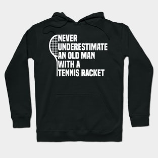 Never underestimate an old man with a Tennis Racket vintage grandpa Hoodie